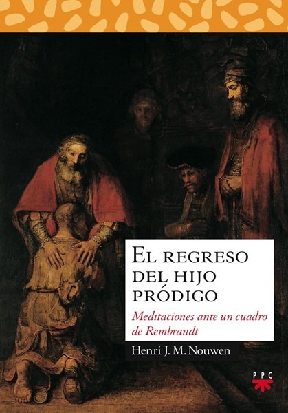 Portada del libro El regreso del Hijo Prodigo. Meditaciones ante un cuadro de Rembrandt.