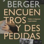 Portada del libro Encuentro y despedidas de John Berger